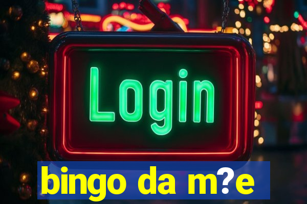 bingo da m?e