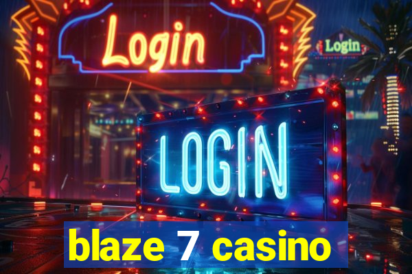 blaze 7 casino