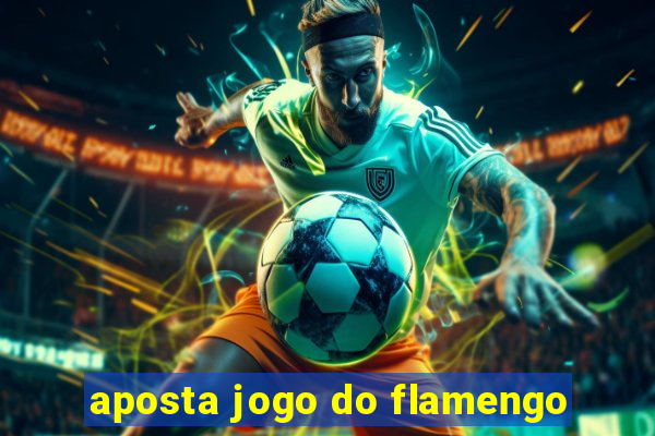 aposta jogo do flamengo