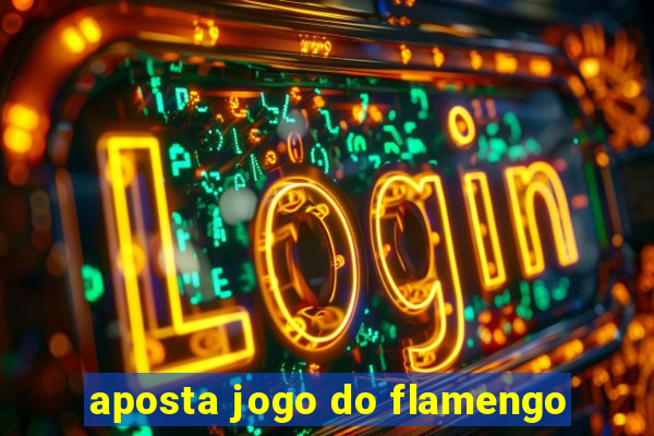 aposta jogo do flamengo