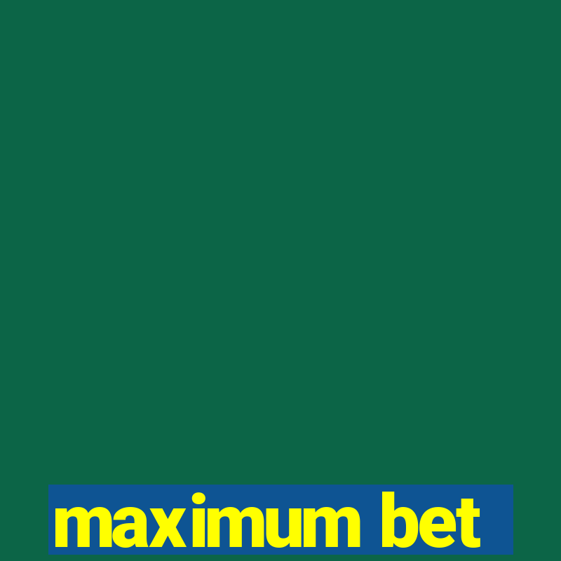 maximum bet