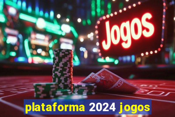 plataforma 2024 jogos