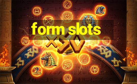 form slots