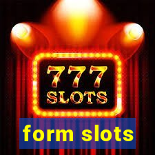 form slots