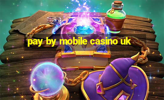 pay by mobile casino uk