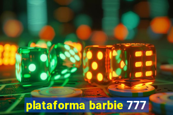 plataforma barbie 777