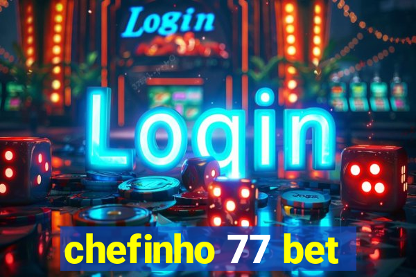 chefinho 77 bet