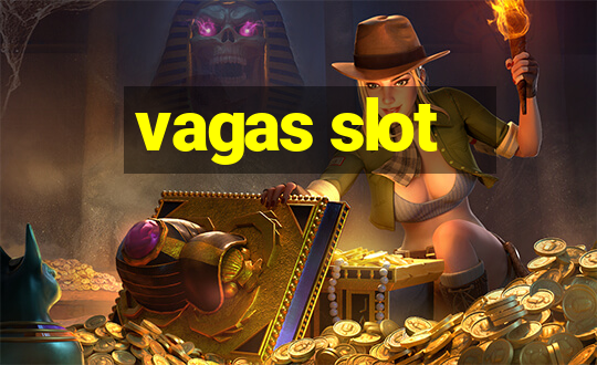 vagas slot