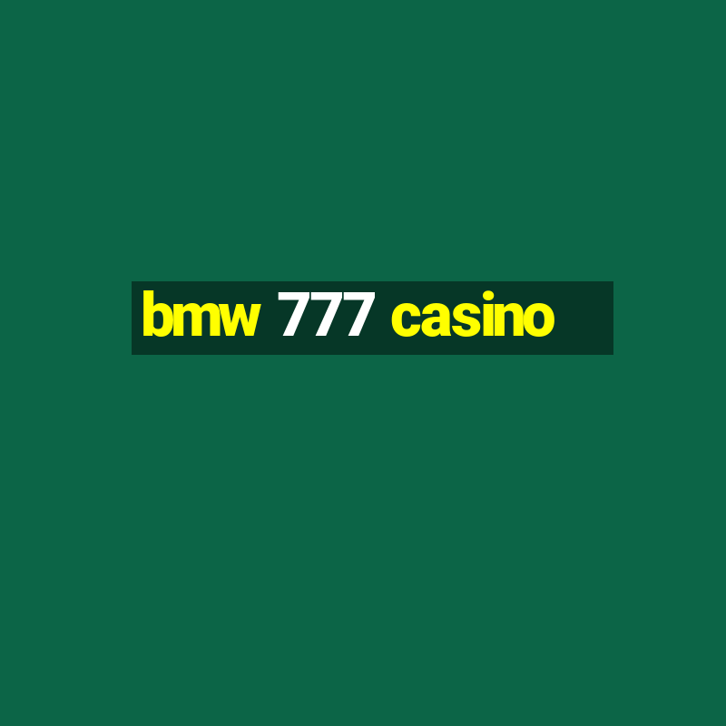 bmw 777 casino