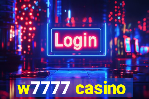 w7777 casino