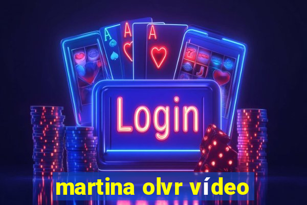 martina olvr vídeo