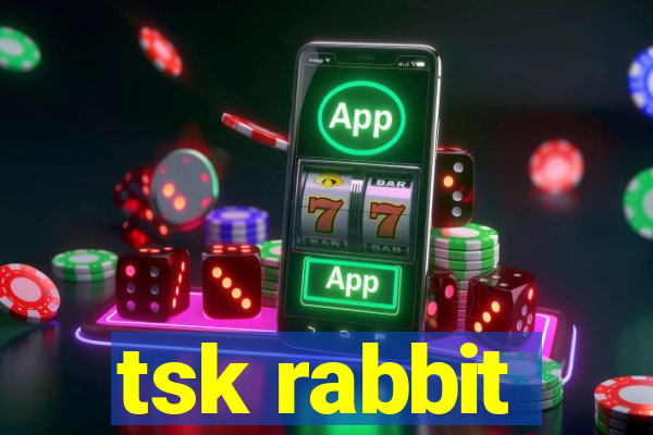 tsk rabbit