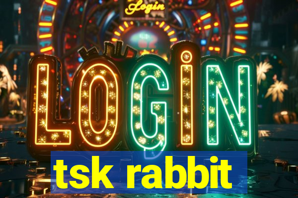 tsk rabbit