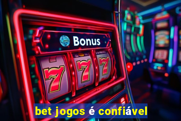 bet jogos é confiável