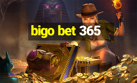 bigo bet 365