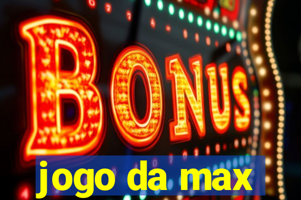 jogo da max