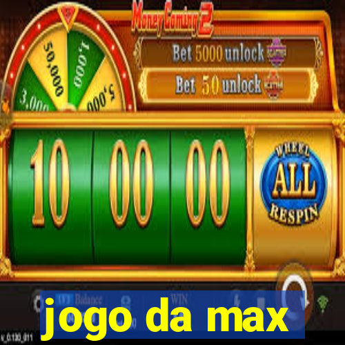 jogo da max