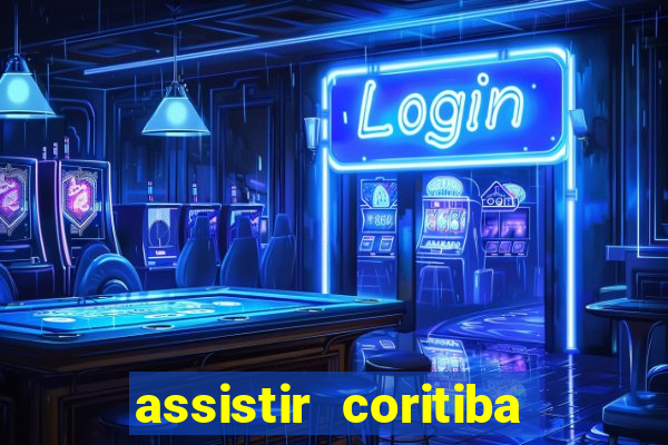 assistir coritiba ao vivo