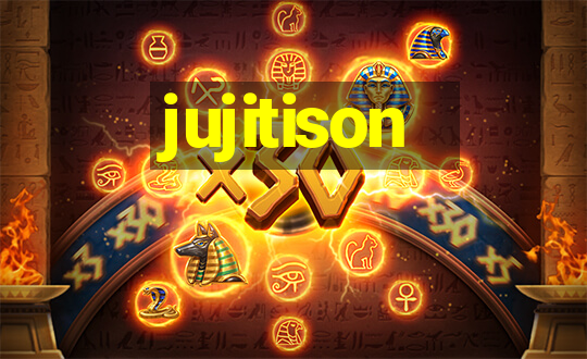 jujitison