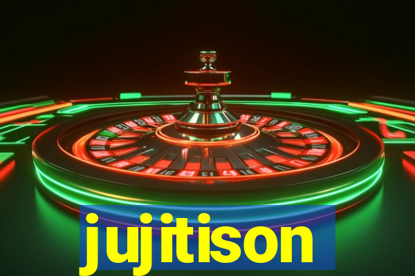 jujitison