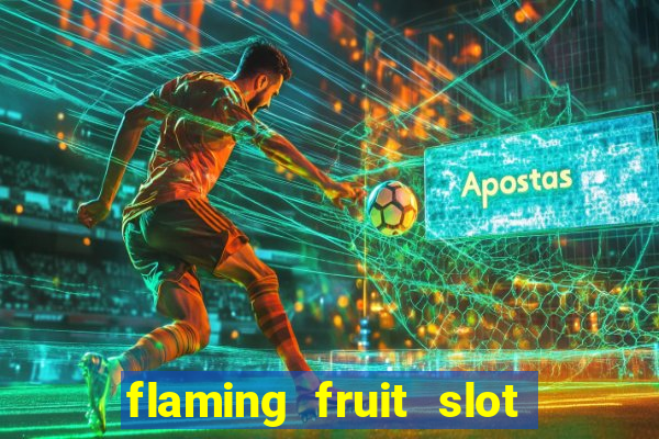 flaming fruit slot free play