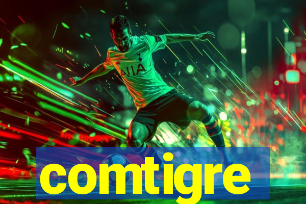 comtigre