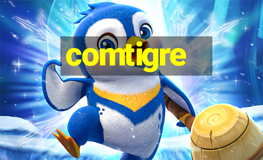 comtigre