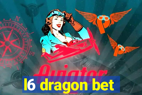 l6 dragon bet