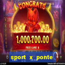 sport x ponte preta palpite