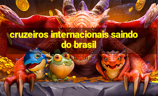 cruzeiros internacionais saindo do brasil