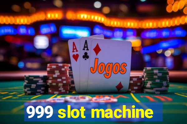 999 slot machine