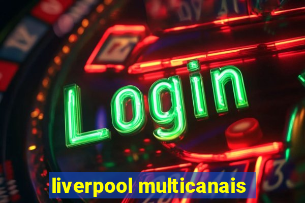 liverpool multicanais