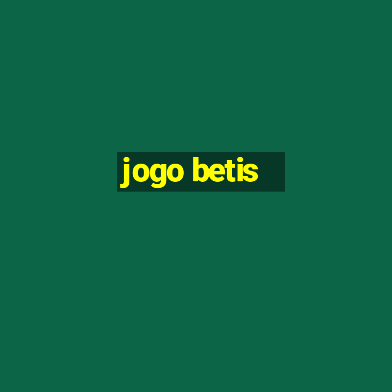 jogo betis