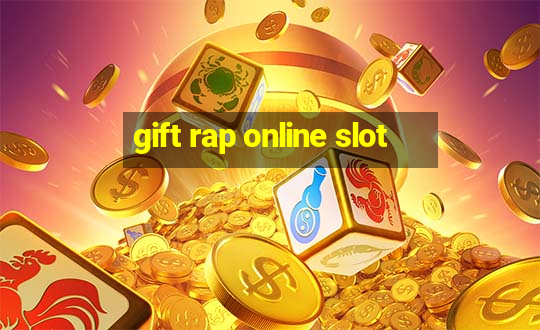 gift rap online slot