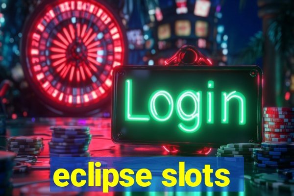 eclipse slots