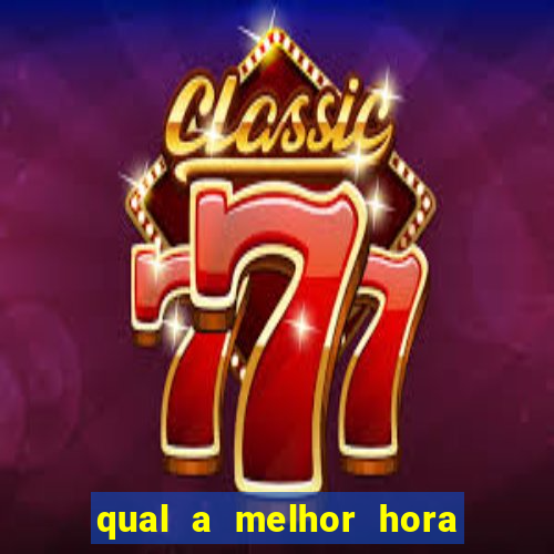 qual a melhor hora para jogar casino online