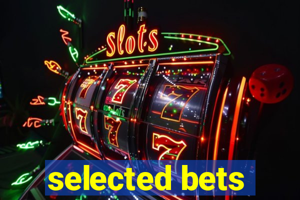 selected bets