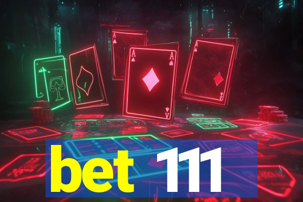 bet 111