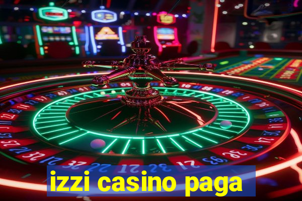 izzi casino paga