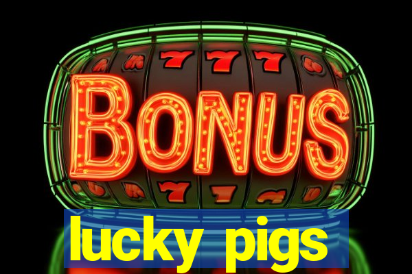 lucky pigs