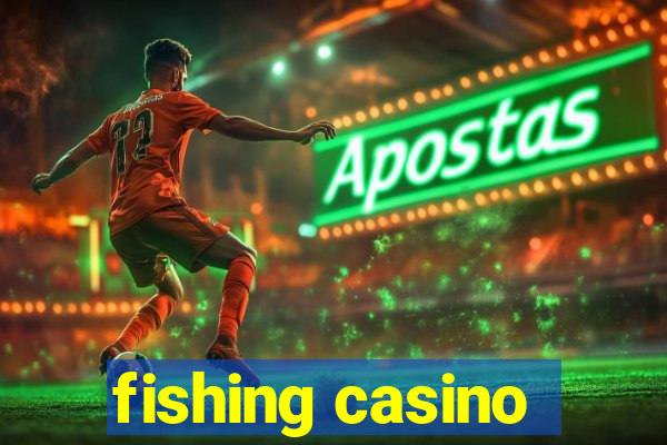 fishing casino