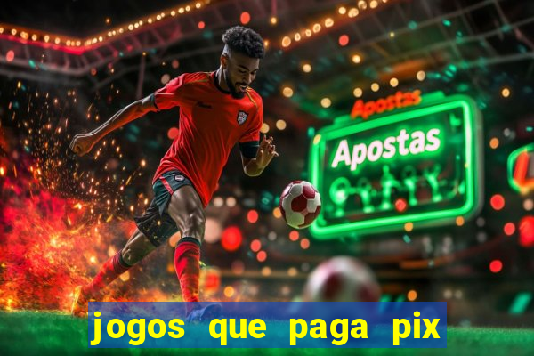 jogos que paga pix na hora