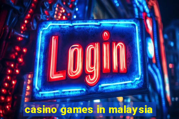 casino games in malaysia