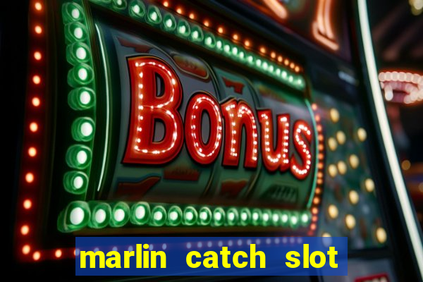 marlin catch slot free play