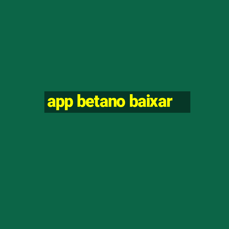 app betano baixar