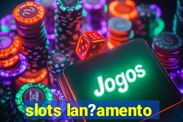 slots lan?amento