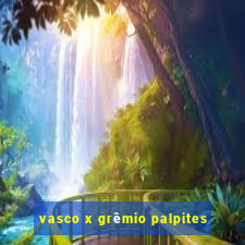 vasco x grêmio palpites