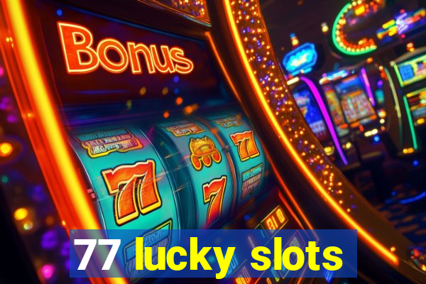 77 lucky slots