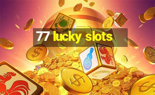 77 lucky slots