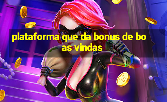 plataforma que da bonus de boas vindas